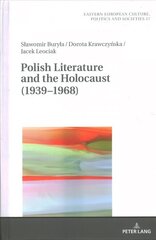 Polish Literature and the Holocaust (1939-1968) New edition cena un informācija | Vēstures grāmatas | 220.lv