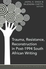 Trauma, Resistance, Reconstruction in Post-1994 South African Writing New edition cena un informācija | Vēstures grāmatas | 220.lv