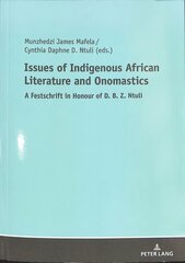 Issues of Indigenous African Literature and Onomastics: A Festschrift in Honour of D. B. Z. Ntuli New edition цена и информация | Исторические книги | 220.lv