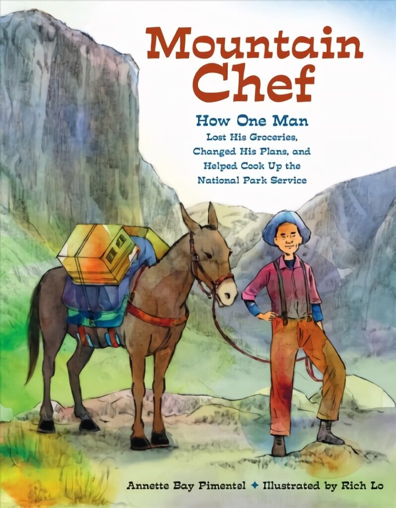 Mountain Chef: How One Man Lost His Groceries, Changed His Plans, and Helped Cook Up the National Park Service цена и информация | Grāmatas pusaudžiem un jauniešiem | 220.lv