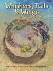 Whiskers, Tails and Wings: Animal Folktales from Mexico cena un informācija | Grāmatas pusaudžiem un jauniešiem | 220.lv