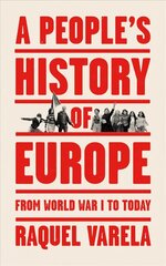 People's History of Europe: From World War I to Today цена и информация | Исторические книги | 220.lv