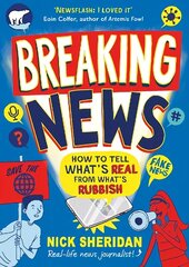 Breaking News: How to Tell What's Real From What's Rubbish цена и информация | Книги для подростков и молодежи | 220.lv