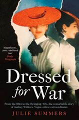 Dressed For War: The Story of Audrey Withers, Vogue editor extraordinaire from the Blitz to   the Swinging Sixties цена и информация | Исторические книги | 220.lv