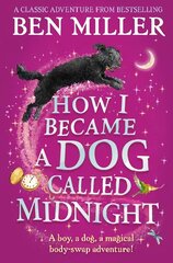 How I Became a Dog Called Midnight: The top-ten magical adventure from the author of The Day I Fell Into a Fairytale цена и информация | Книги для подростков  | 220.lv