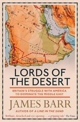 Lords of the Desert: Britain's Struggle with America to Dominate the Middle East цена и информация | Исторические книги | 220.lv