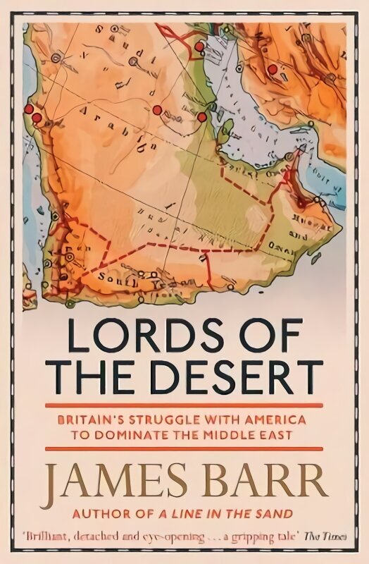 Lords of the Desert: Britain's Struggle with America to Dominate the Middle East cena un informācija | Vēstures grāmatas | 220.lv
