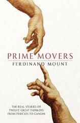 Prime Movers: The real stories of twelve great thinkers from Pericles to Gandhi cena un informācija | Vēstures grāmatas | 220.lv