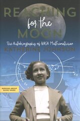 Reaching for the Moon: The Autobiography of NASA Mathematician Katherine Johnson Reprint цена и информация | Книги для подростков и молодежи | 220.lv