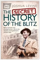 Secret History of the Blitz cena un informācija | Vēstures grāmatas | 220.lv
