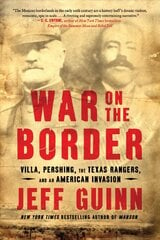 War on the Border: Villa, Pershing, the Texas Rangers, and an American Invasion cena un informācija | Vēstures grāmatas | 220.lv