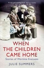 When the Children Came Home: Stories of Wartime Evacuees cena un informācija | Vēstures grāmatas | 220.lv