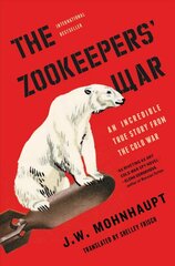 Zookeepers' War: An Incredible True Story from the Cold War cena un informācija | Vēstures grāmatas | 220.lv