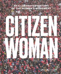 Citizen Woman: An Illustrated History of the Women's Movement цена и информация | Исторические книги | 220.lv