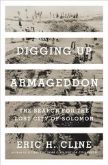 Digging Up Armageddon: The Search for the Lost City of Solomon cena un informācija | Vēstures grāmatas | 220.lv