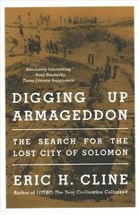 Digging Up Armageddon: The Search for the Lost City of Solomon cena un informācija | Vēstures grāmatas | 220.lv