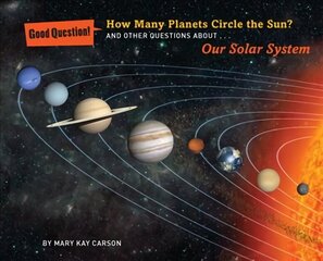 How Many Planets Circle the Sun?: And Other Questions About Our Solar System cena un informācija | Grāmatas pusaudžiem un jauniešiem | 220.lv