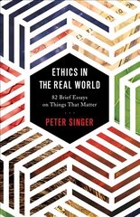 Ethics in the Real World: 82 Brief Essays on Things That Matter Revised edition cena un informācija | Vēstures grāmatas | 220.lv