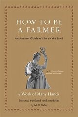 How to Be a Farmer: An Ancient Guide to Life on the Land цена и информация | Исторические книги | 220.lv