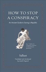 How to Stop a Conspiracy: An Ancient Guide to Saving a Republic cena un informācija | Vēstures grāmatas | 220.lv