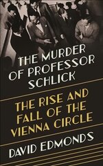 Murder of Professor Schlick: The Rise and Fall of the Vienna Circle cena un informācija | Vēstures grāmatas | 220.lv