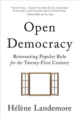 Open Democracy: Reinventing Popular Rule for the Twenty-First Century cena un informācija | Vēstures grāmatas | 220.lv