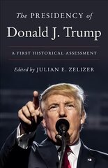 Presidency of Donald J. Trump: A First Historical Assessment цена и информация | Исторические книги | 220.lv