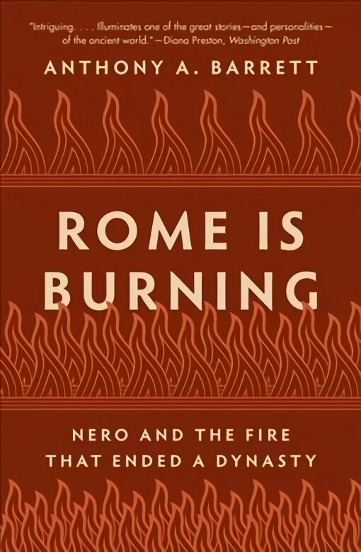 Rome Is Burning: Nero and the Fire That Ended a Dynasty cena un informācija | Vēstures grāmatas | 220.lv