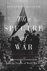 Spectre of War: International Communism and the Origins of World War II cena un informācija | Vēstures grāmatas | 220.lv
