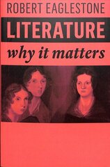 Literature: Why It Matters cena un informācija | Vēstures grāmatas | 220.lv