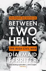 Between Two Hells: The Irish Civil War Main цена и информация | Исторические книги | 220.lv