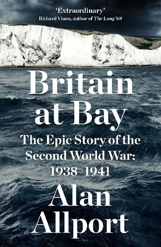 Britain at Bay: The Epic Story of the Second World War: 1938-1941 Main cena un informācija | Vēstures grāmatas | 220.lv