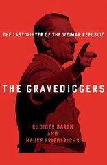 Gravediggers: 1932, The Last Winter of the Weimar Republic Main cena un informācija | Vēstures grāmatas | 220.lv