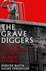 Gravediggers: 1932, The Last Winter of the Weimar Republic Main cena un informācija | Vēstures grāmatas | 220.lv