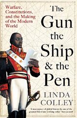 Gun, the Ship and the Pen: Warfare, Constitutions and the Making of the Modern World Main цена и информация | Исторические книги | 220.lv