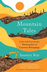 Mountain Tales: Love and Loss in the Municipality of Castaway Belongings Main цена и информация | Исторические книги | 220.lv