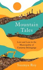 Mountain Tales: Love and Loss in the Municipality of Castaway Belongings Main cena un informācija | Vēstures grāmatas | 220.lv