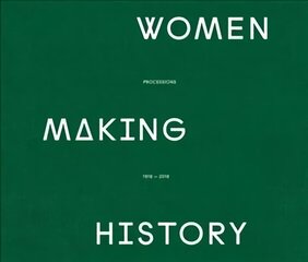 Women Making History: PROCESSIONS THE BANNERS Main cena un informācija | Vēstures grāmatas | 220.lv