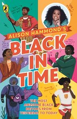 Black in Time: The Most Awesome Black Britons from Yesterday to Today цена и информация | Книги для подростков и молодежи | 220.lv