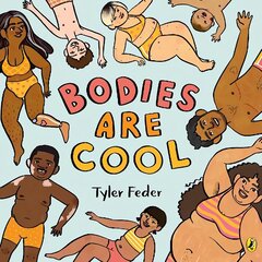 Bodies Are Cool: A picture book celebration of all kinds of bodies цена и информация | Книги для подростков и молодежи | 220.lv