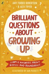 Brilliant Questions About Growing Up: Simple Answers About Bodies and Boundaries cena un informācija | Grāmatas pusaudžiem un jauniešiem | 220.lv