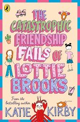 Catastrophic Friendship Fails of Lottie Brooks cena un informācija | Grāmatas pusaudžiem un jauniešiem | 220.lv