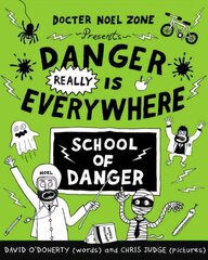 Danger Really is Everywhere: School of Danger (Danger is Everywhere 3) cena un informācija | Grāmatas pusaudžiem un jauniešiem | 220.lv