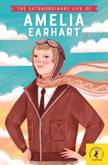 Extraordinary Life of Amelia Earhart цена и информация | Книги для подростков и молодежи | 220.lv