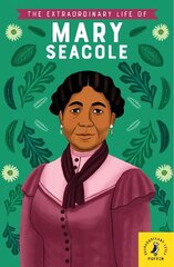 Extraordinary Life of Mary Seacole cena un informācija | Grāmatas pusaudžiem un jauniešiem | 220.lv