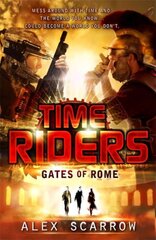 TimeRiders: Gates of Rome (Book 5) 5th edition cena un informācija | Grāmatas pusaudžiem un jauniešiem | 220.lv