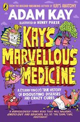 Kay's Marvellous Medicine: A Gross and Gruesome History of the Human Body цена и информация | Книги для подростков и молодежи | 220.lv