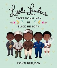 Little Leaders: Exceptional Men in Black History цена и информация | Книги для подростков и молодежи | 220.lv