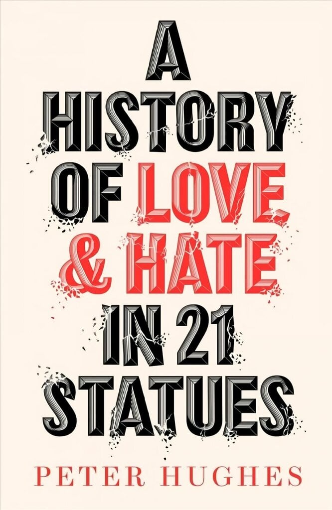 History of Love and Hate in 21 Statues cena un informācija | Vēstures grāmatas | 220.lv