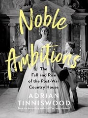 Noble Ambitions: The Fall and Rise of the Post-War Country House цена и информация | Исторические книги | 220.lv